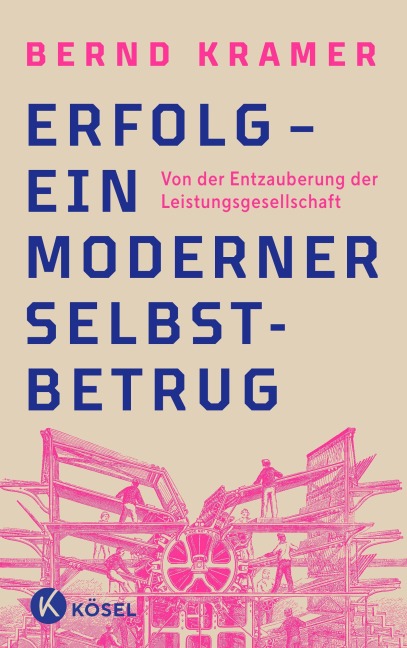 Erfolg - ein moderner Selbstbetrug - Bernd Kramer