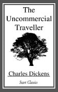 Cover-Bild zum Titel 'The Uncommercial Traveller' von 'Charles Dickens'