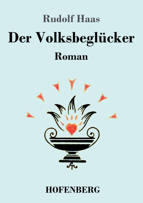 Der Volksbeglücker - Rudolf Haas