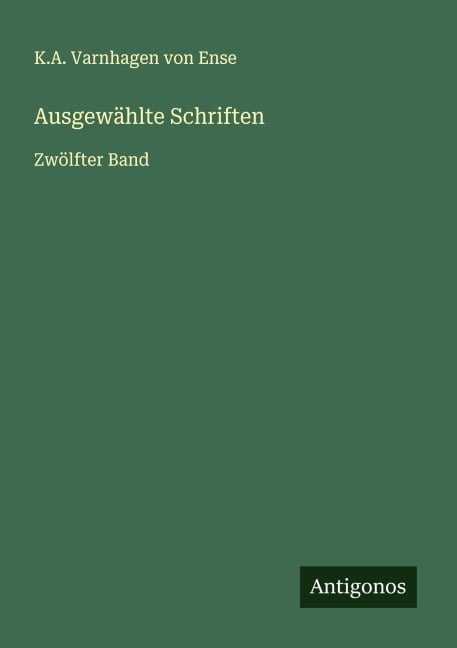 Ausgewählte Schriften - K. A. Varnhagen von Ense
