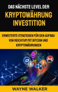 Cover-Bild zum Titel 'Das nächste Level der Kryptowährung Investition' von 'Wayne Walker'