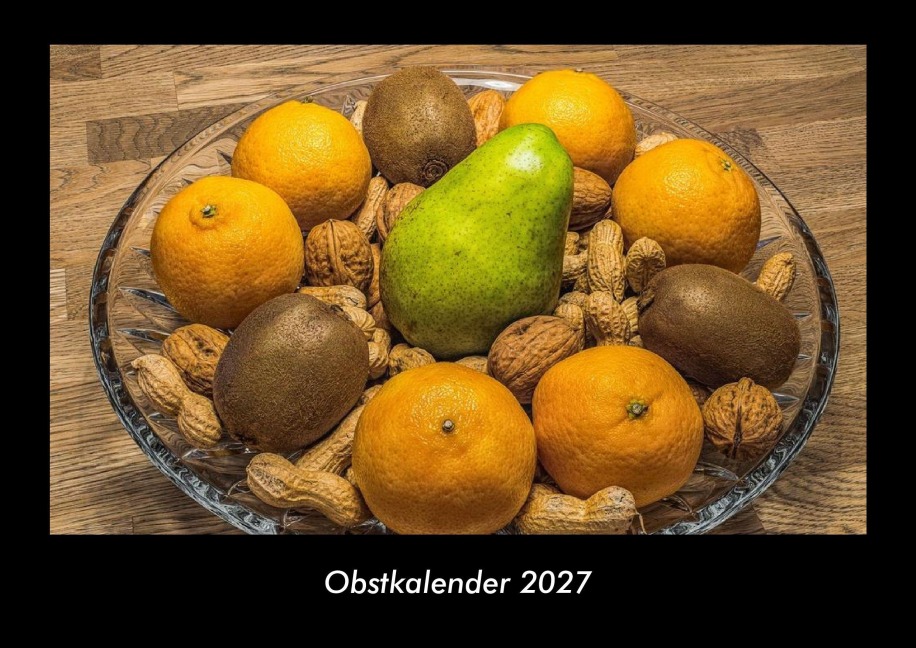 Obstkalender 2027 Fotokalender DIN A3 - Tobias Becker