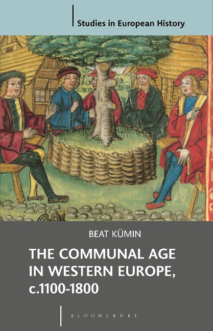 The Communal Age in Western Europe, c.1100-1800 - Beat Kümin