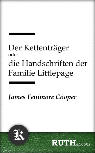 Der Kettenträger oder die Handschriften der Familie Littlepage - James Fenimore Cooper