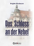 Das Schloss an der Nebel - Brigitte Birnbaum