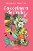 La cocinera de Frida - Florencia Etcheves