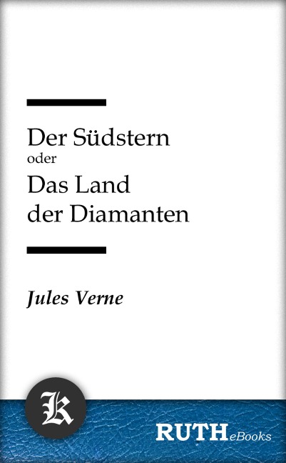 Der Südstern oder Das Land der Diamanten - Jules Verne