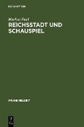 Reichsstadt und Schauspiel - Markus Paul