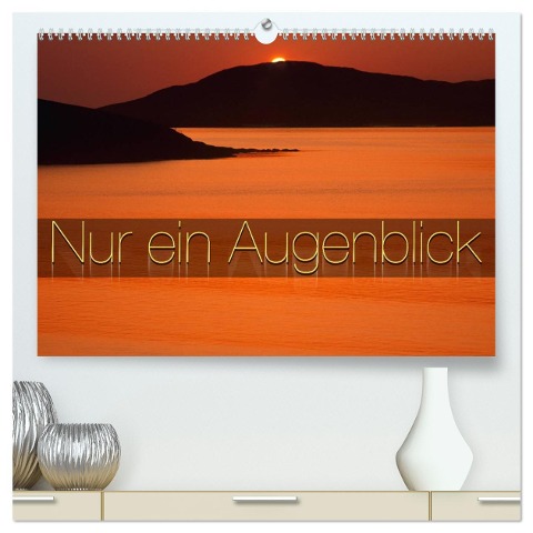 Nur ein Augenblick (hochwertiger Premium Wandkalender 2025 DIN A2 quer), Kunstdruck in Hochglanz - Edmund Nägele F. R. P. S.