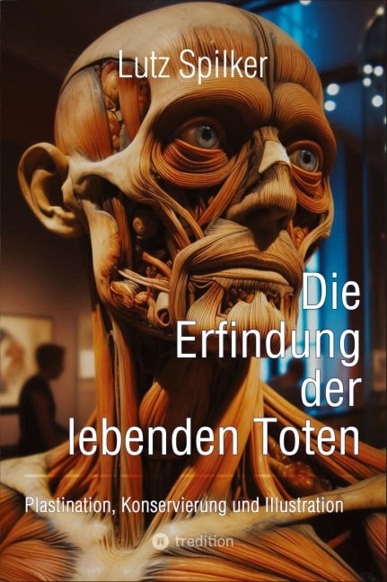 Die Erfindung der lebenden Toten - Lutz Spilker