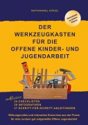 Cover-Bild zum Titel 'Der Werkzeugkasten für die Offene Kinder- und Jugendarbeit' von 'Nathanael Kögel'
