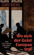 Cover-Bild zum Titel 'Wo sich der Geist Europas traf' von 'Curt Riess'