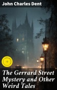 Cover-Bild zum Titel 'The Gerrard Street Mystery and Other Weird Tales' von 'John Charles Dent'