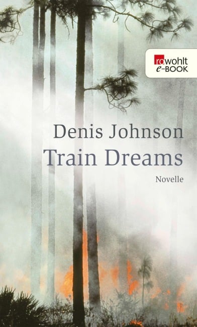 Train Dreams - Denis Johnson