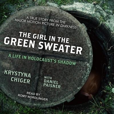 The Girl in the Green Sweater Lib/E: A Life in Holocaust's Shadow - Krystina Chiger