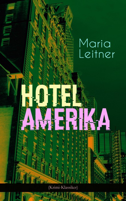Hotel Amerika (Krimi-Klassiker) - Maria Leitner