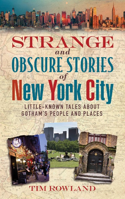 Strange and Obscure Stories of New York City - Tim Rowland