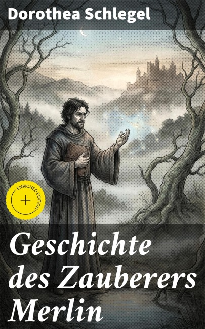 Geschichte des Zauberers Merlin - Dorothea Schlegel