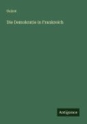 Cover-Bild zum Titel 'Die Demokratie in Frankreich' von 'Guizot'