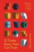 Cover-Bild zum Titel '12 Truths Every Teen Can Trust' von 'Paul David Tripp'