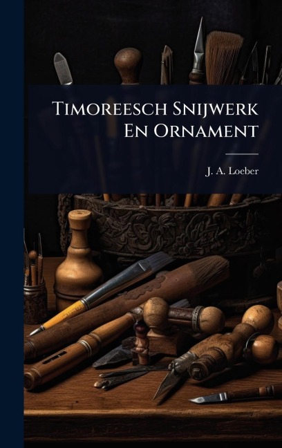 Timoreesch Snijwerk En Ornament - J A Loeber