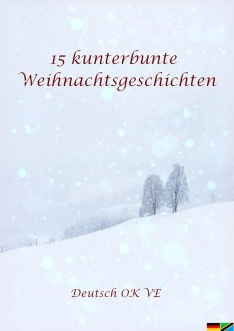 15 kunterbunte Weihnachtsgeschichten - Carola von Edlinger, Mara Müller, Lara Wolf, Sarah Haßler, Paul Schmidt