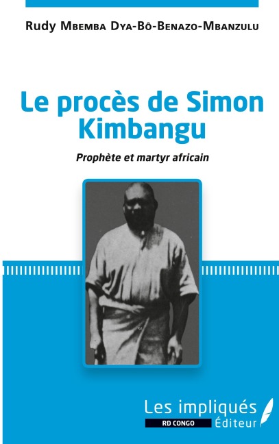 Le procès de Simon Kimbangu - Rudy Mbemba Dia Benazo-Mbanzulu
