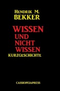 Cover-Bild zum Titel 'Wissen und nicht wissen: Kurzgeschichte' von 'Hendrik M. Bekker'