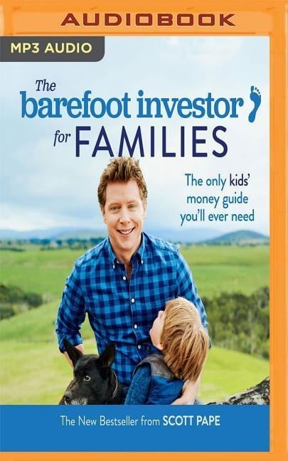 The Barefoot Investor for Families: The Only Kids' Money Guide You'll Ever Need - Scott Pape