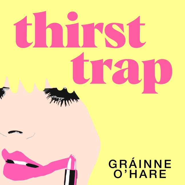Thirst Trap - Gráinne O'Hare