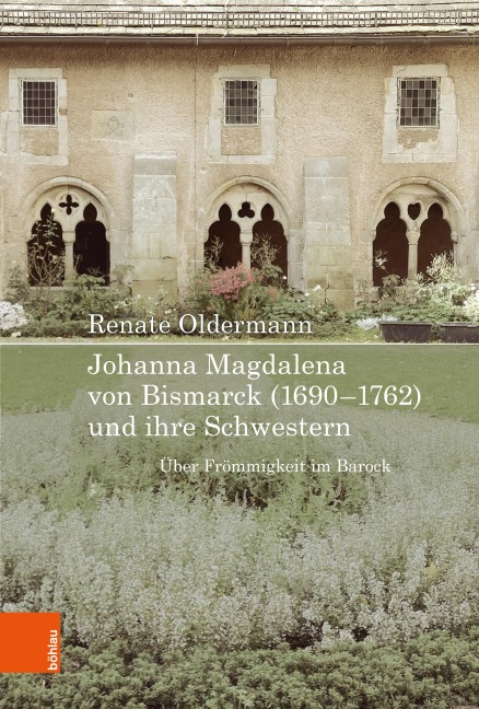 Johanna Magdalena von Bismarck (1690-1762) und ihre Schwestern - Renate Oldermann