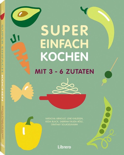 Super Einfach KOCHEN - Orathay Souksisavanh, Natacha Arnoult, Lene Knudsen, Keda Black, Sabrina Fauda-Rôle