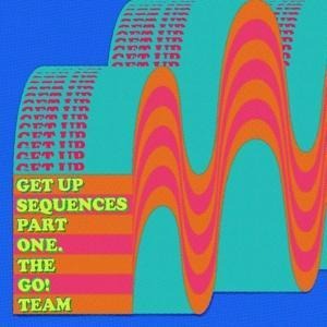 Get Up Sequences Part One - The Go!Team