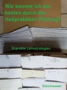 Cover-Bild zum Titel 'Wie komme ich am besten durch die Heilpraktiker-Prüfung?' von 'Emma Steinhauser'