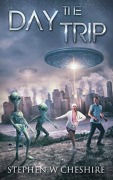 Cover-Bild zum Titel 'The Day Trip' von 'Stephen W Cheshire'