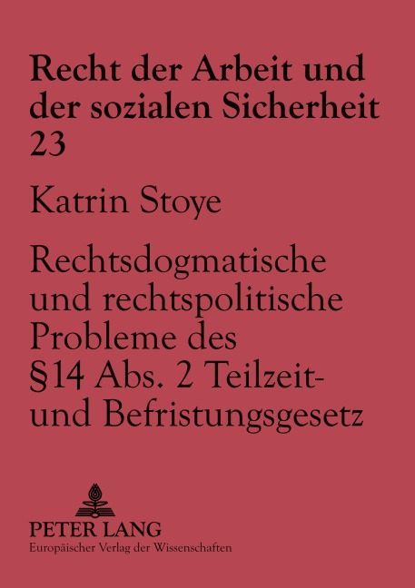 Rechtsdogmatische und rechtspolitische Probleme des § 14 Abs. 2 Teilzeit- und Befristungsgesetz - Katrin Stoye