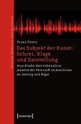 Cover-Bild zum Titel 'Das Subjekt der Kunst: Schrei, Klage und Darstellung' von 'Diana König'
