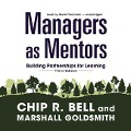 Managers as Mentors: Building Partnerships for Learning - Chip R. Bell, Marshall Goldsmith