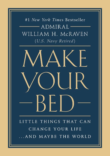Make Your Bed - Admiral William H. Mcraven