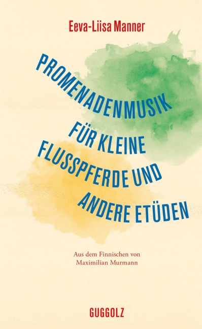 Promenadenmusik für kleine Flusspferde und andere Etüden - Eeva-Liisa Manner