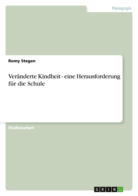 Veränderte Kindheit - eine Herausforderung für die Schule - Romy Stegen