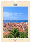 Piran, Sloweniens Perle am Mittelmeer (Wandkalender 2024 DIN A4 hoch), CALVENDO Monatskalender - Denise Graupner