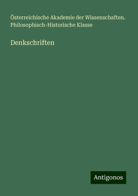 Denkschriften - Österreichische Akademie der Wissenschaften. Philosophisch-Historische Klasse