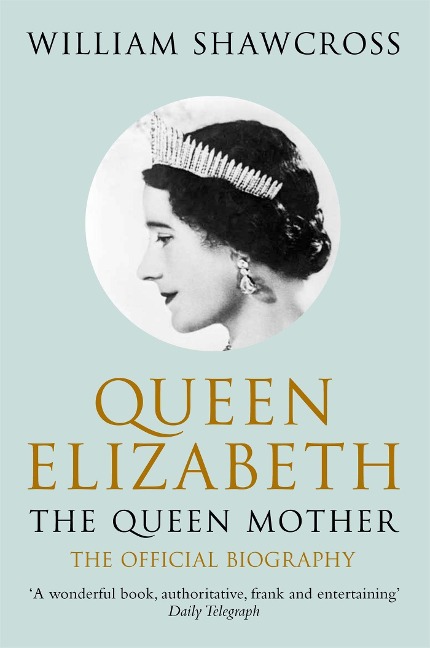 Queen Elizabeth the Queen Mother - William Shawcross