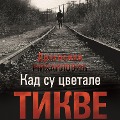 Cover-Bild zum Titel 'Kad su cvetale tikve' von 'Dragoslav Mihailovi¿'