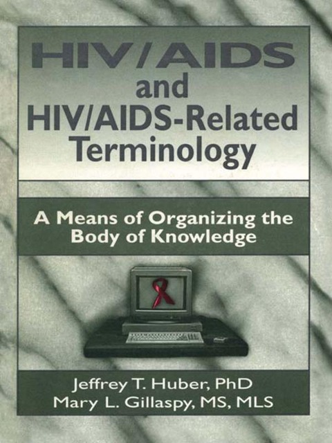 HIV/AIDS and HIV/AIDS-Related Terminology - M Sandra Wood, Mary L Gillaspy, Jeffrey T Huber