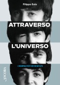 Attraverso l'universo. L'anima pop dei Beatles - Filippo Sala