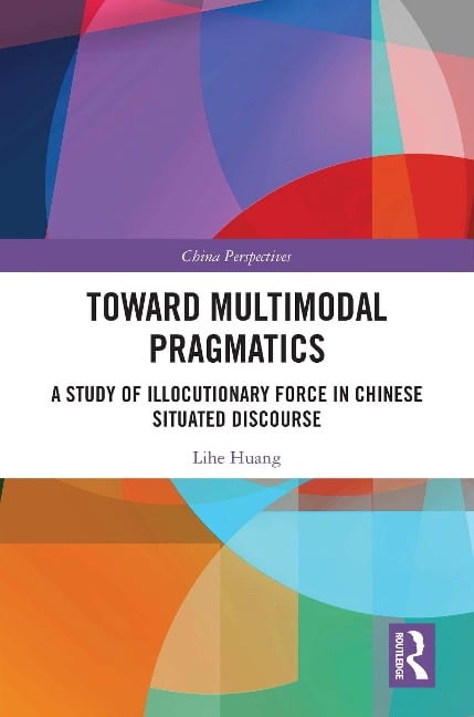 Toward Multimodal Pragmatics - Lihe Huang
