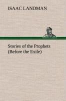 Stories of the Prophets (Before the Exile) - Isaac Landman