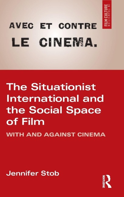 The Situationist International and the Social Space of Film - Jennifer Stob